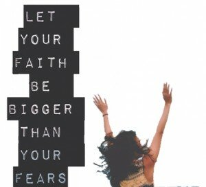 Let Your Faith Be Bigger than Your Fears CR