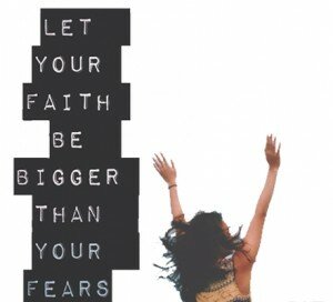 Let Your Faith Be Bigger than Your Fears CR